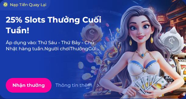 Tặng 25% Slot Thưởng Cuối Tuần Dành Cho Game Thủ